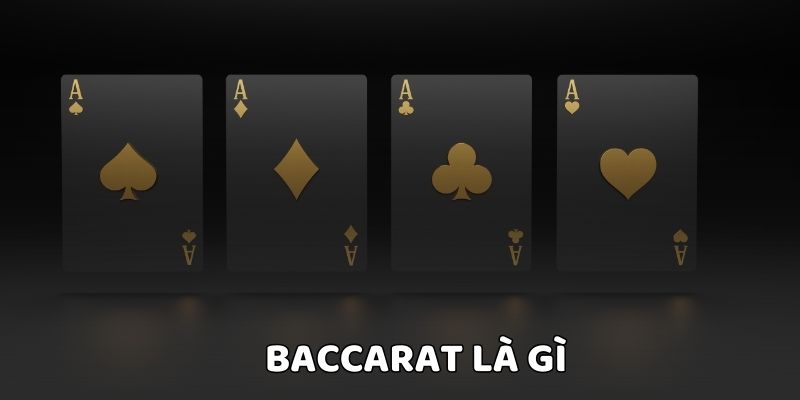 Baccarat Là Gì